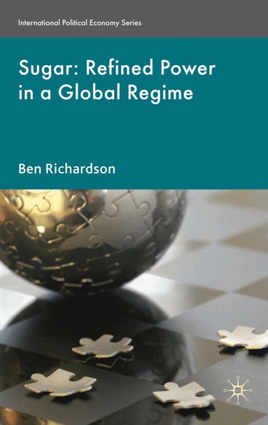 B. Richardson - Sugar: Refined Power in a Global Regime, Inbunden