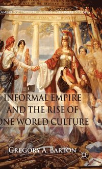 bokomslag Informal Empire and the Rise of One World Culture