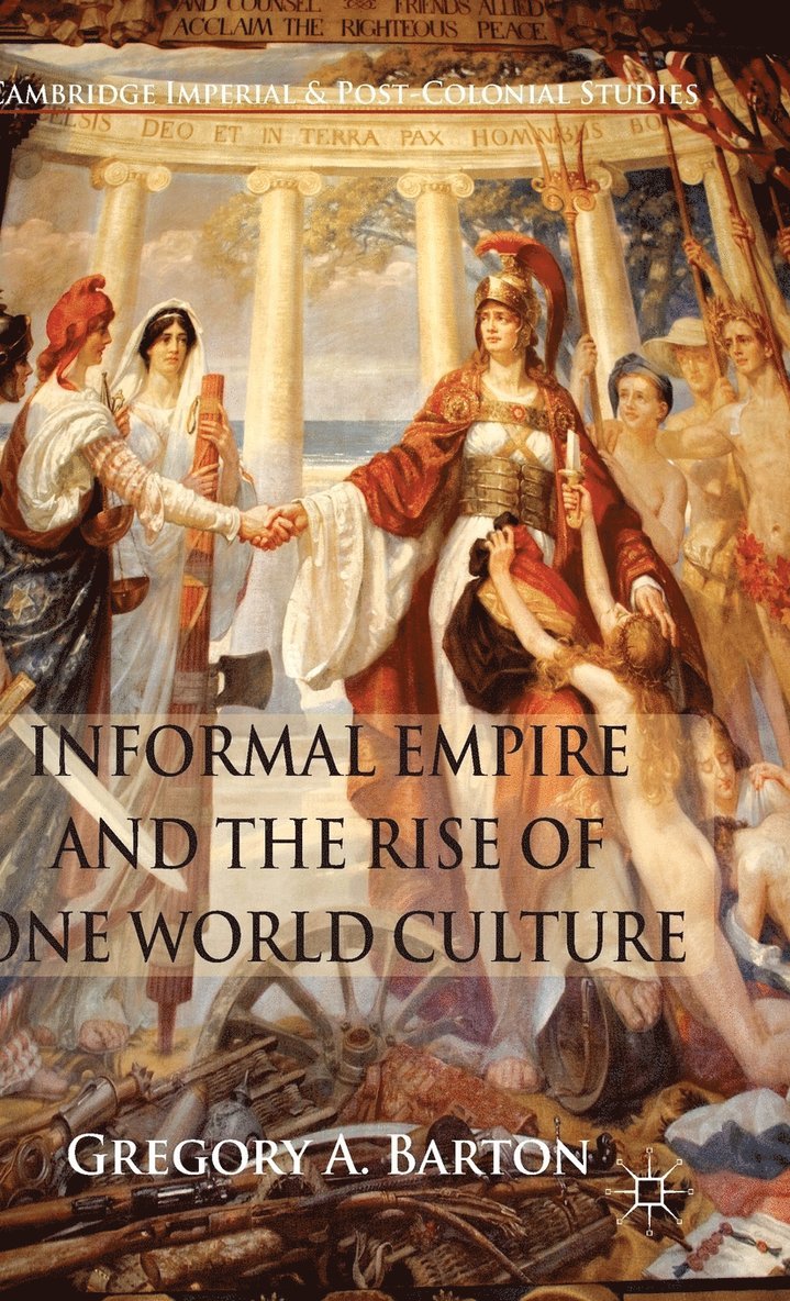 Informal Empire and the Rise of One World Culture 1