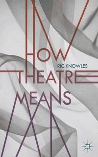 bokomslag How Theatre Means