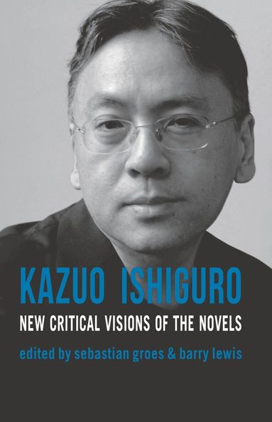 Sebastian Groes, Barry Lewis, Sean Matthews - Kazuo Ishiguro, Häftad