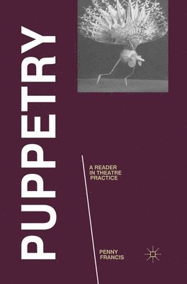Penny Francis, Simon Shepherd - Puppetry: A Reader in Theatre Practice, Häftad