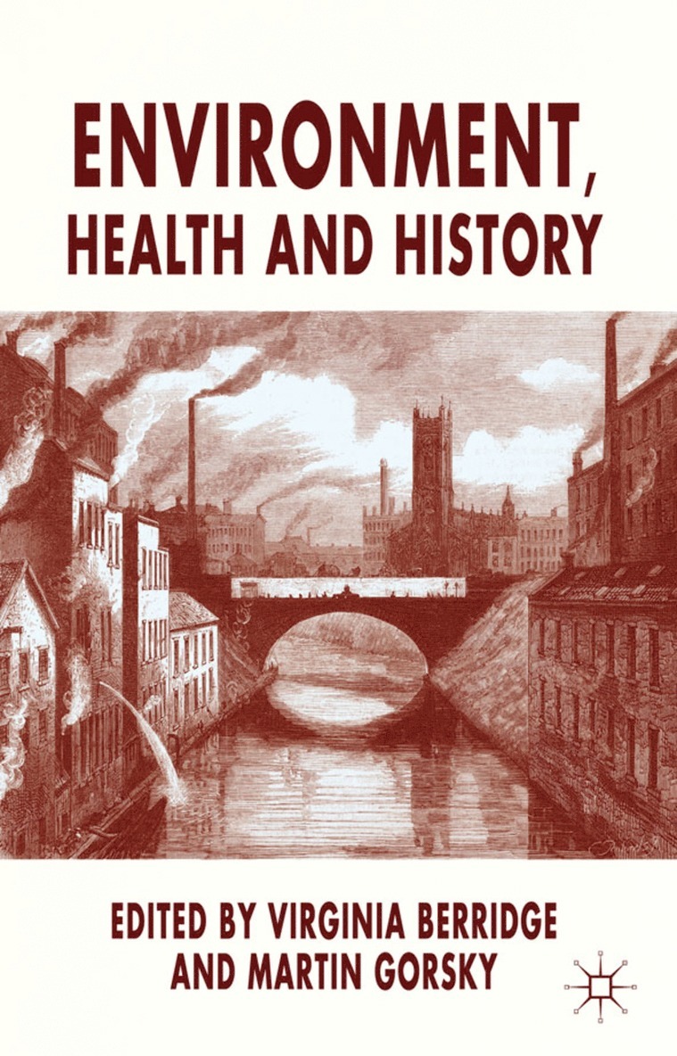 V. Berridge, M. Gorsky, Virginia Berridge, Martin Gorsky - Environment, Health and History, Inbunden