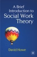 David Howe - Howe, D: A Brief Introduction to Social Work Theory, Häftad
