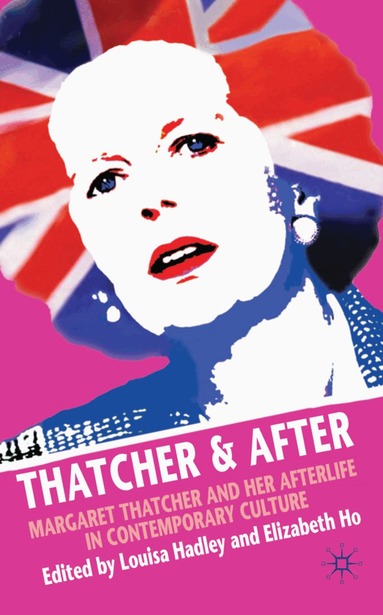 Elizabeth Ho, L. Hadley - Thatcher and After, Inbunden