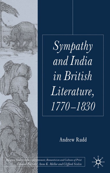 A. Rudd - Sympathy and India in British Literature, 1770-1830, Inbunden