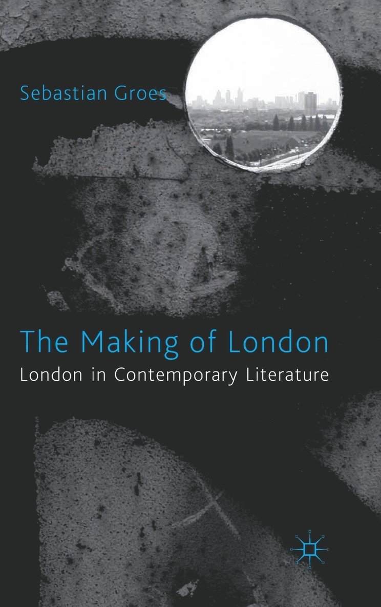 S. Groes, Sebastian Groes - Making of London, Inbunden