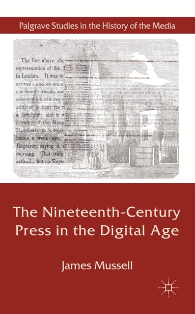 J. Mussell - Nineteenth-Century Press in the Digital Age, Inbunden
