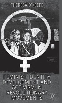 bokomslag Feminist Identity Development and Activism in Revolutionary Movements