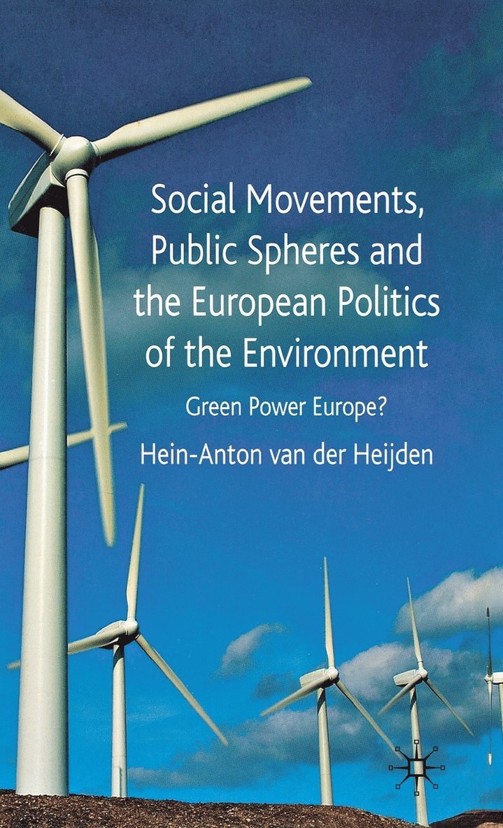 Hein-Anton van der Heijden, Kenneth A. Loparo, Hein-Anton van der Heijden, Kenneth A Loparo - Social Movements, Public Spheres and the European Politics of the Environment, Inbunden