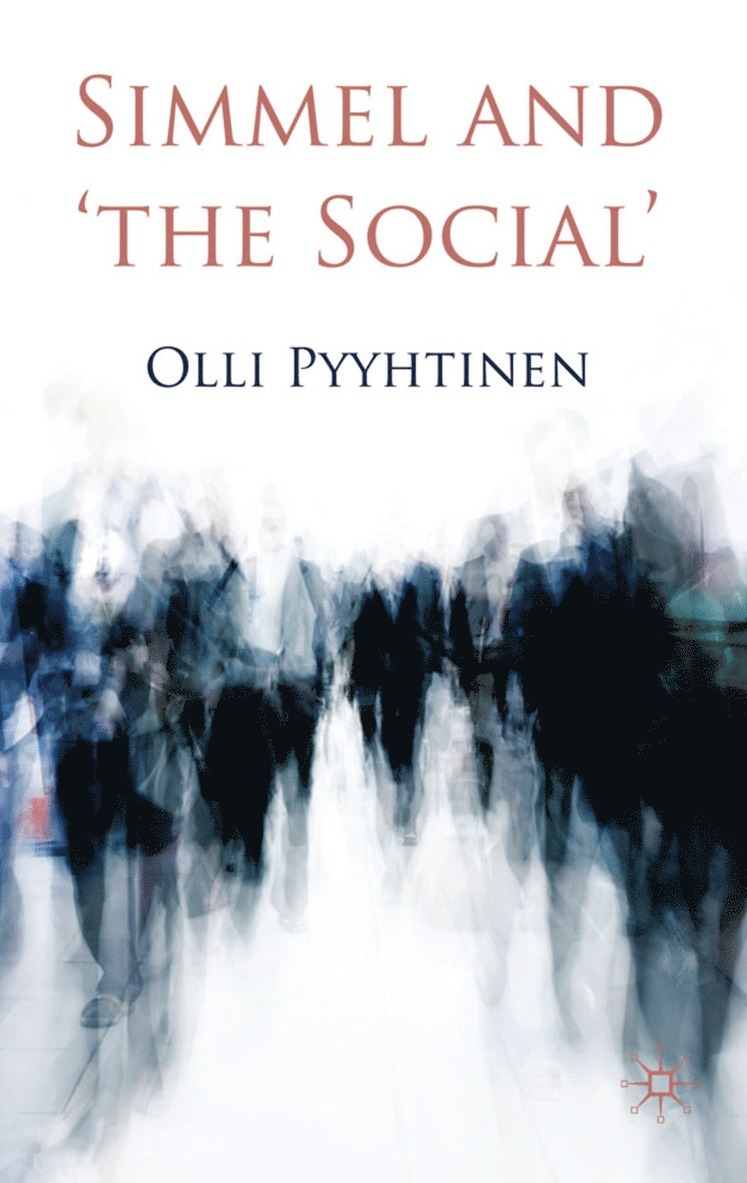 O. Pyyhtinen, Olli Pyyhtinen - Simmel and 'the Social', Inbunden