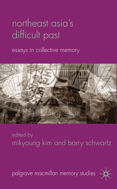 Mikyoung Kim, B. Schwartz - Northeast Asia’s Difficult Past, Inbunden
