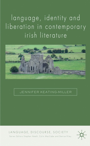 J. Keating-Miller - Language, Identity and Liberation in Contemporary Irish Literature, Inbunden
