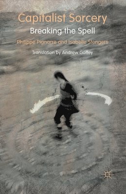 P. Pignarre, I. Stengers - Capitalist Sorcery, Häftad