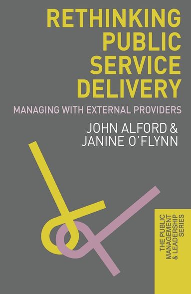 John Alford, Janine O'Flynn - Rethinking Public Service Delivery, Inbunden
