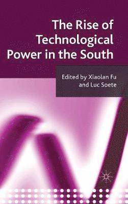 X. Fu, Luc Soete - Rise of Technological Power in the South, Inbunden