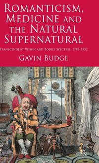 bokomslag Romanticism, Medicine and the Natural Supernatural