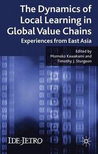 bokomslag The Dynamics of Local Learning in Global Value Chains