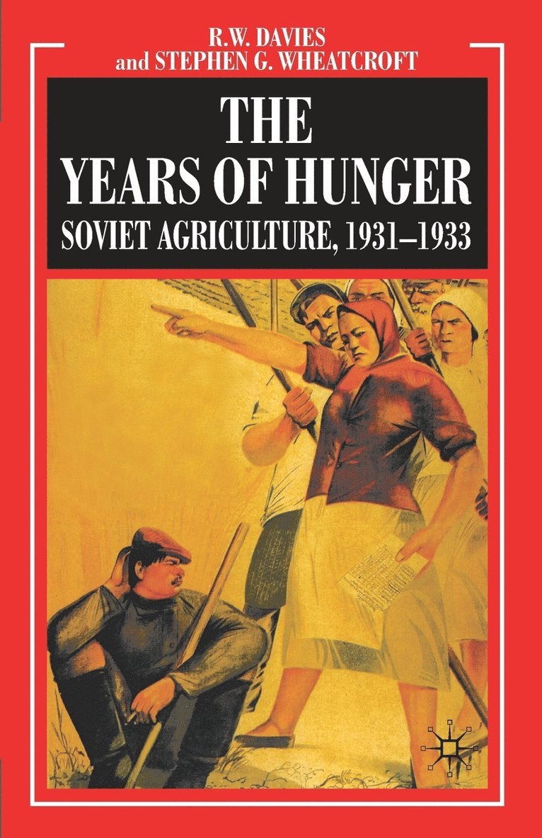 R. Davies, S. Wheatcroft, R. W. Davies, Stephen G. Wheatcroft - Years of Hunger: Soviet Agriculture, 1931–1933, Häftad