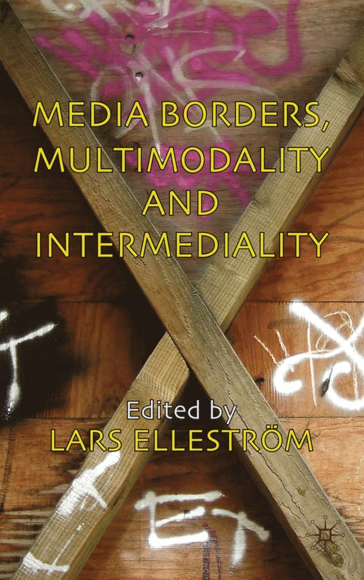 L. Elleström - Media Borders, Multimodality and Intermediality, Inbunden