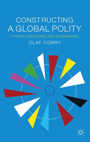Olaf Corry - Constructing a Global Polity, Inbunden