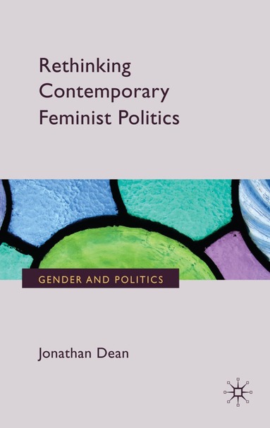 J. Dean - Rethinking Contemporary Feminist Politics, Inbunden