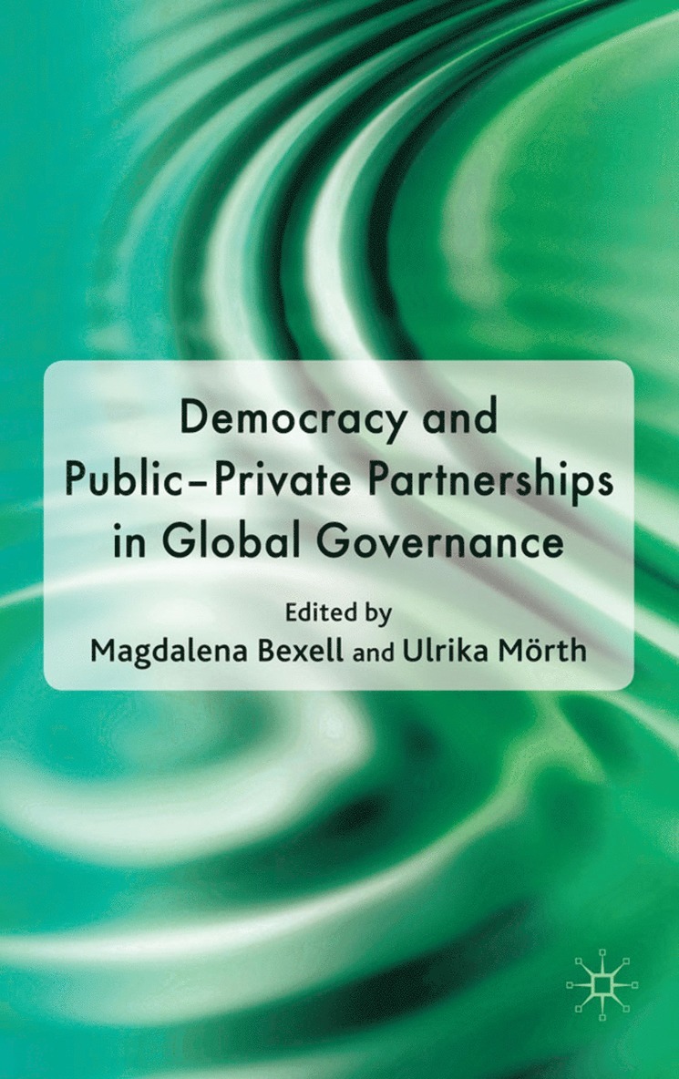 M. Bexell, U. Mörth, Magdalena Bexell, Ulrika Morth - Democracy and Public-Private Partnerships in Global Governance, Inbunden