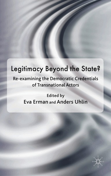 Eva Erman, Anders Uhlin, Eva Erman, Anders Uhlin - Legitimacy Beyond the State?, Inbunden