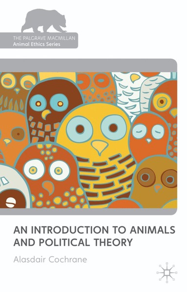 Alasdair Cochrane - Introduction to Animals and Political Theory, Inbunden