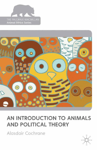 Alasdair Cochrane - Introduction to Animals and Political Theory, Häftad