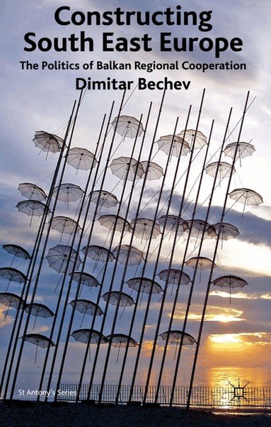 Dimitar Bechev - Constructing South East Europe, Inbunden