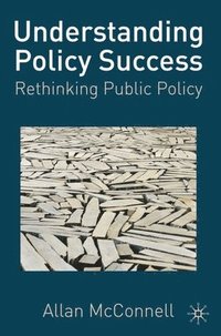 bokomslag Understanding Policy Success: Rethinking Public Policy