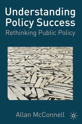 bokomslag Understanding Policy Success: Rethinking Public Policy