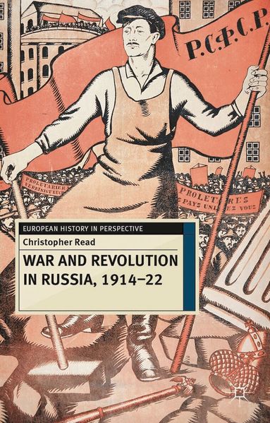 Christopher Read - War and Revolution in Russia, 1914-22, Inbunden