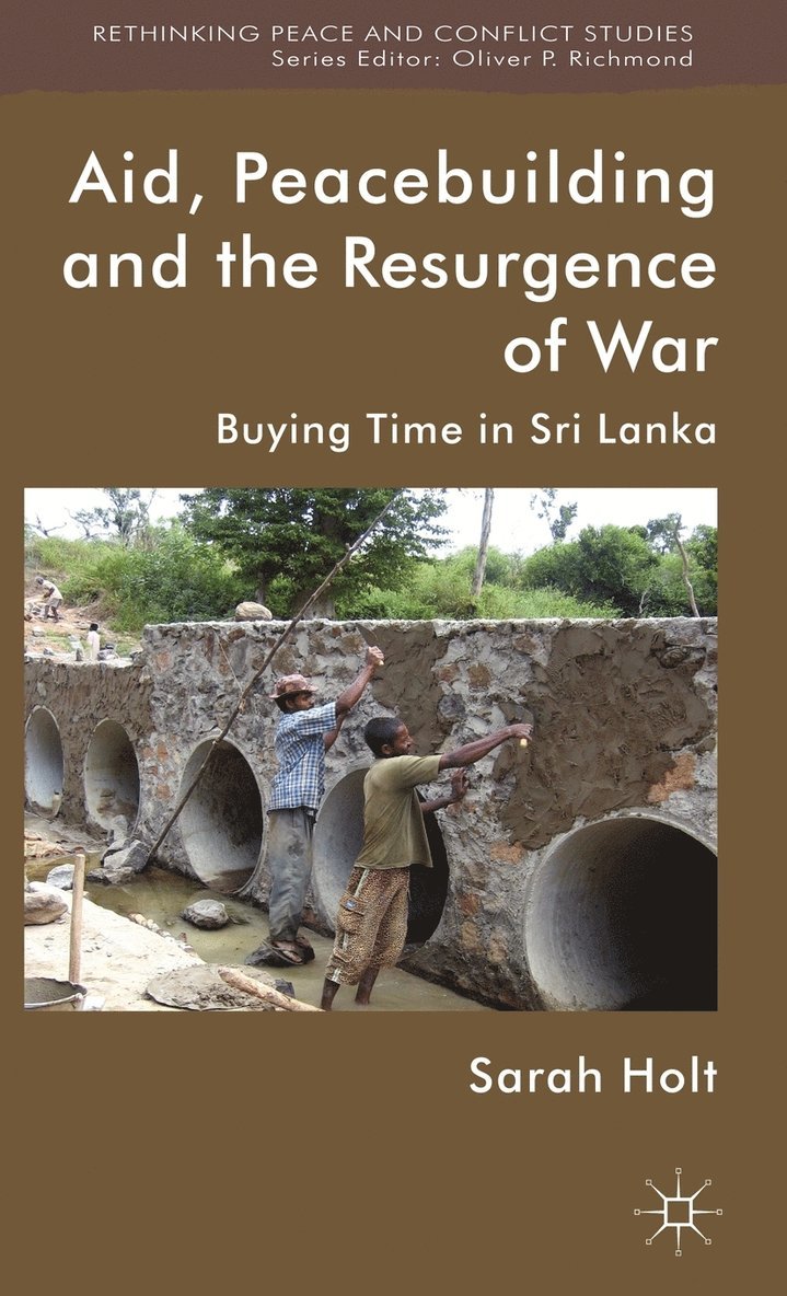 S. Holt, Sarah Holt - Aid, Peacebuilding and the Resurgence of War, Inbunden