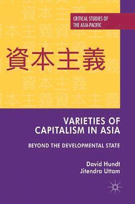 David Hundt, Jitendra Uttam - Varieties of Capitalism in Asia, Inbunden