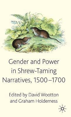D. Wootton, G. Holderness - Gender and Power in Shrew-Taming Narratives, 1500-1700, Inbunden