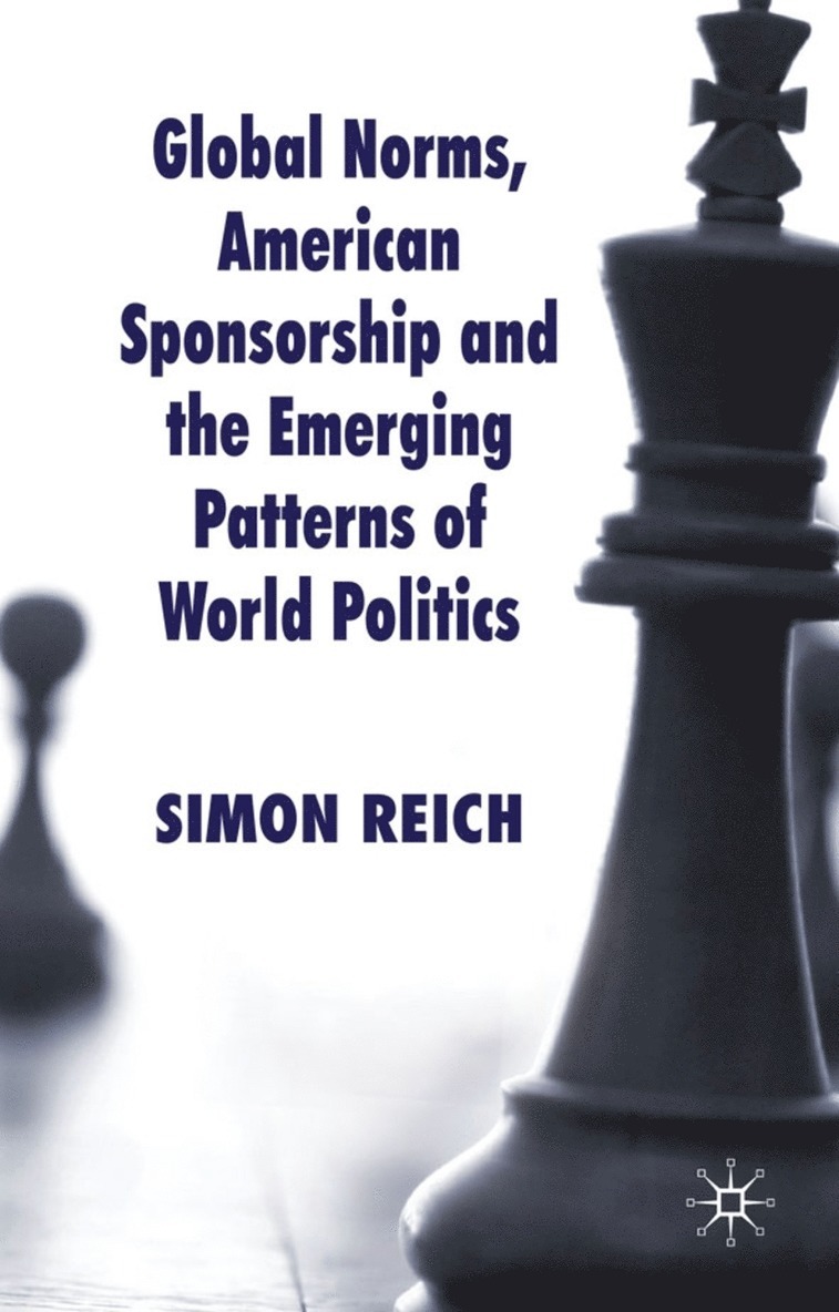 S. Reich, Simon Reich - Global Norms, American Sponsorship and the Emerging Patterns of World Politics, Häftad