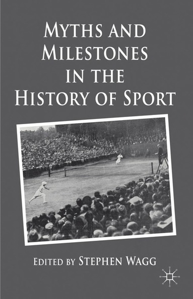 bokomslag Myths and Milestones in the History of Sport