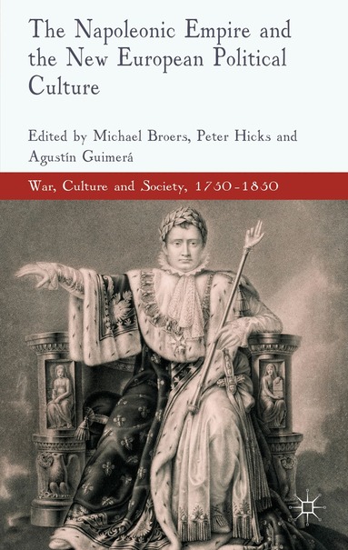 M. Broers, P. Hicks, A. Guimera - Napoleonic Empire and the New European Political Culture, Inbunden