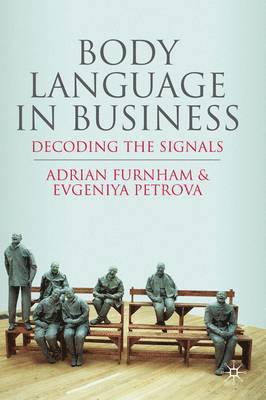 A. Furnham, E. Petrova, Professor Furnham, Adrian, Evgeniya Petrova - Body Language in Business, Inbunden