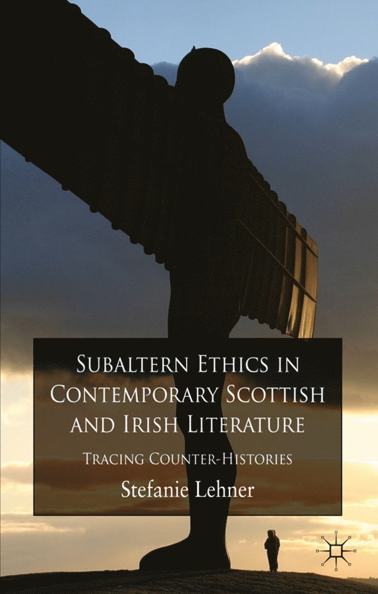 Subaltern Ethics in Contemporary Scottish and Irish Literature 1