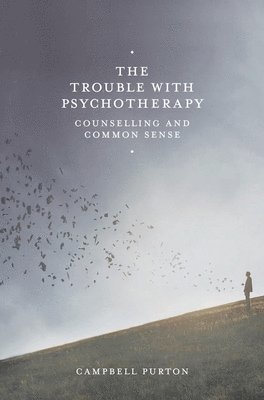 Campbell Purton - Trouble with Psychotherapy, Häftad