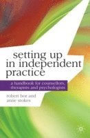 bokomslag Setting up in Independent Practice: A Handbook for Counsellors, Therapists and Psychologists