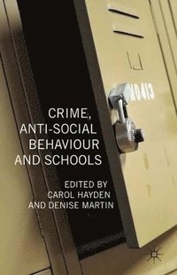 bokomslag Crime, Anti-Social Behaviour and Schools