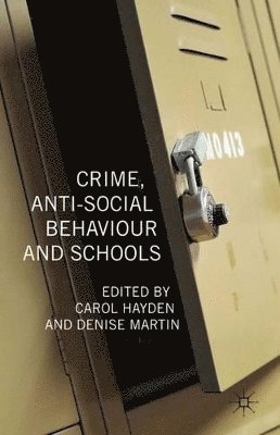 C. Hayden, D. Martin, Carol Hayden, Denise Martin - Crime, Anti-Social Behaviour and Schools, Inbunden