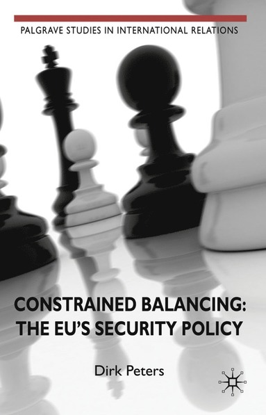 bokomslag Constrained Balancing: The EU's Security Policy