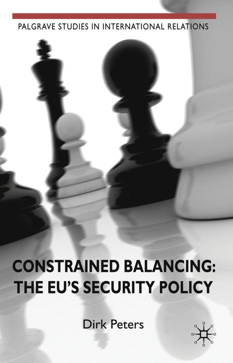 D. Peters, Dirk Peters - Constrained Balancing: The EU's Security Policy, Inbunden