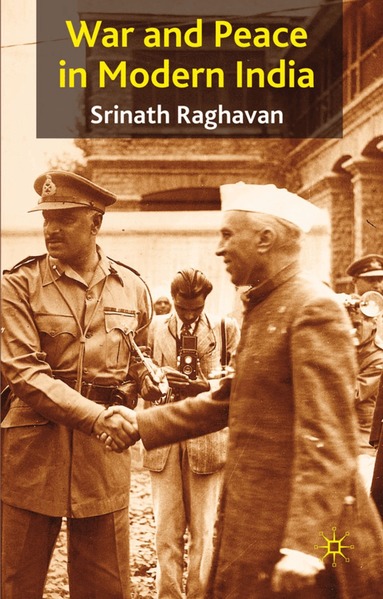 S. Raghavan - War and Peace in Modern India, Inbunden