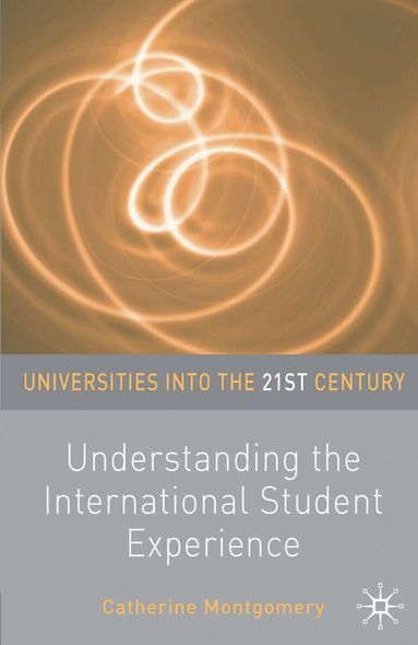Catherine Montgomery - Understanding the International Student Experience, Inbunden